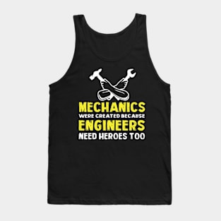 Mechanics Were Created Because Engineers Need Tank Top